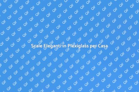 Scale in Plexiglass: Design Innovativo
