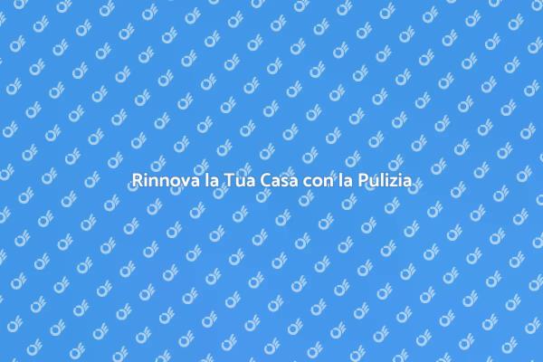 Trasforma la Tua Casa con la Pulizia