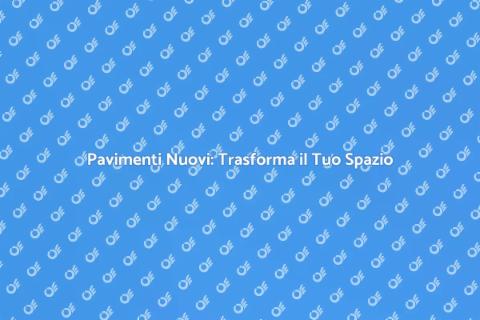 Ristrutturare Pavimentazione con Stile
