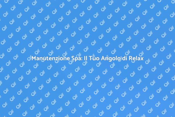 Riscopri il Tuo Relax con la Spa