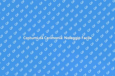 Noleggiare Costumi da Cerimonia