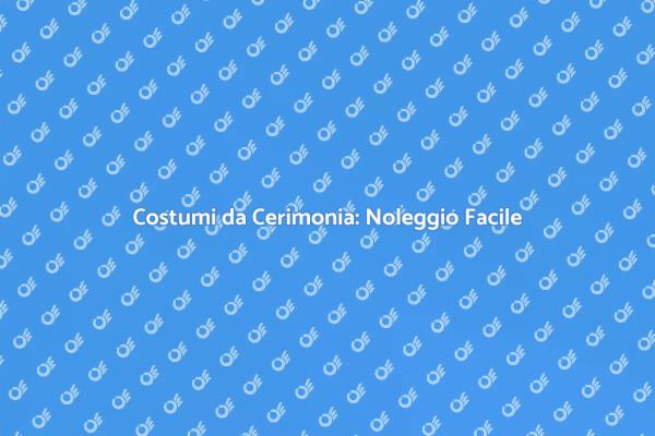 Noleggio Costumi per Eventi Speciali