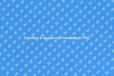 Veranda a Scomparsa in PVC: Comfort