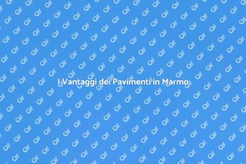 Pavimenti in Marmo: Eleganza e Stile