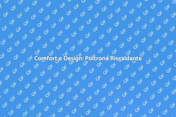 Rilassati con la Poltrona Riscaldante