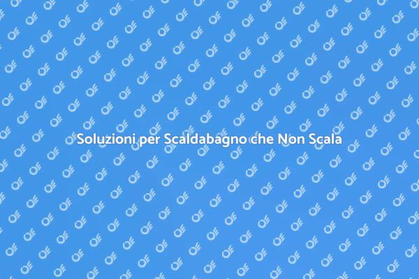 Come Riparare il Tuo Scaldabagno