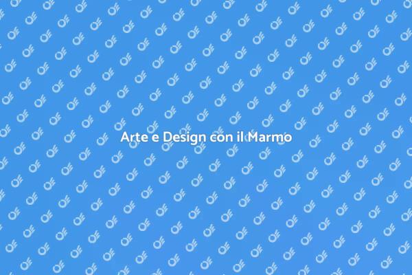 Trasforma il Marmo in Arte