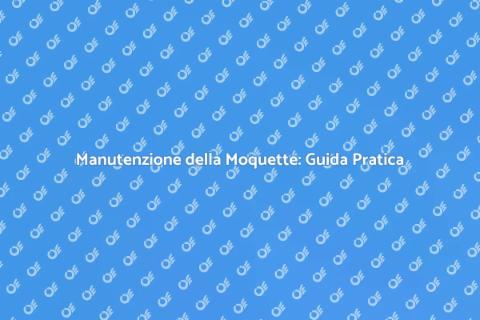 Pulizia e Sostituzione Moquette