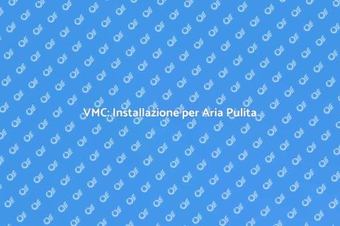 Installare VMC per Aria Fresca