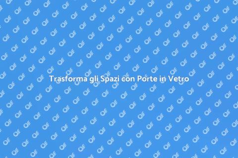 Porta in Vetro Satinato: Eleganza e Funzionalità