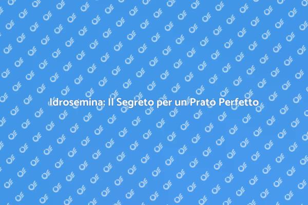 Rinnova il Giardino con Idrosemina