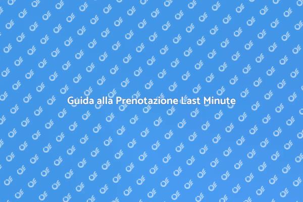 Prenotazioni Last Minute Semplificate