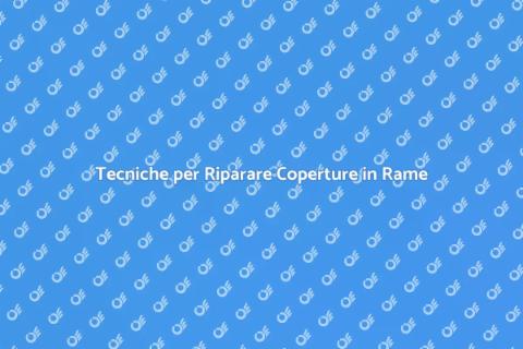 Riparare una Copertura in Rame