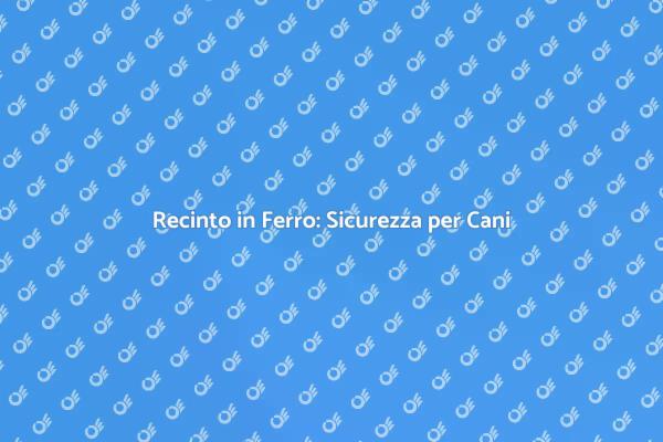 Proteggi i Tuoi Cani con un Recinto