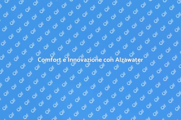 Alzawater: La Nuova Frontiera del Comfort