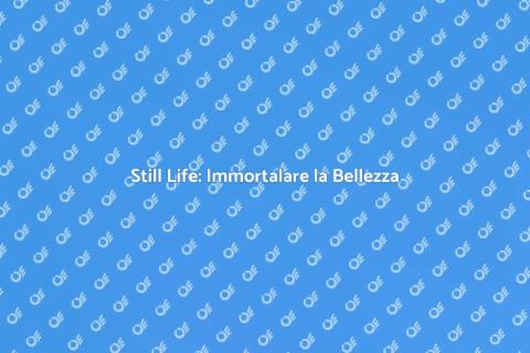Fotografia Still Life: Cattura Bellezza