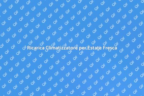Ricarica Impianto Climatizzazione