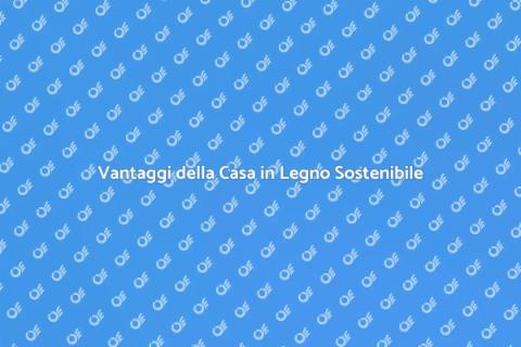 Costruire Casa in Legno: Sostenibilità
