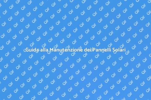 Manutenzione Pannelli Solari Efficace