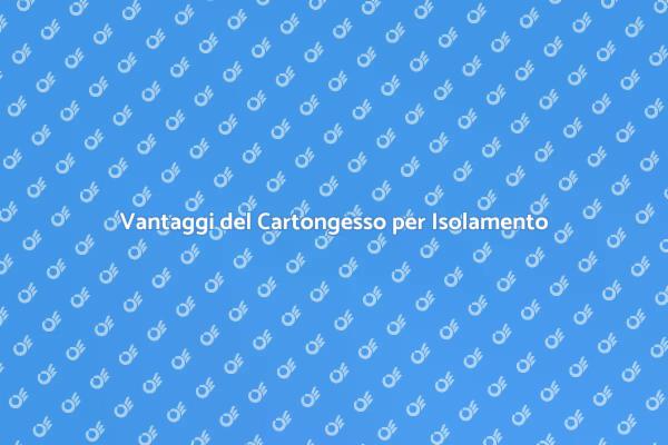 Cartongesso: Soluzione per Isolamento