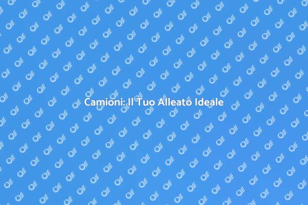 Camioni: Strumenti Essenziali per Progetti