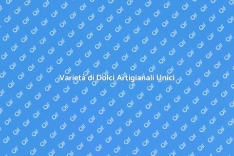 Dolci Artigianali: Un Viaggio nei Sapori