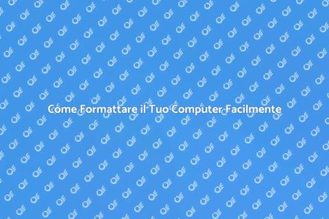 Formattare un Computer: Guida Completa