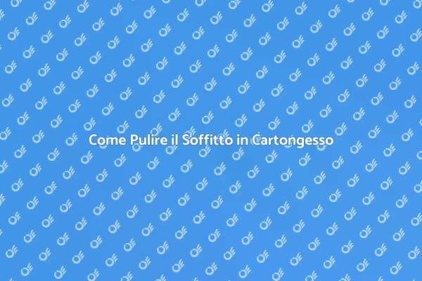 Pulizia del Soffitto in Cartongesso