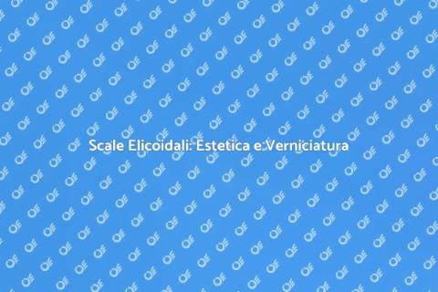 Verniciatura Scale Elicoidali: Guida