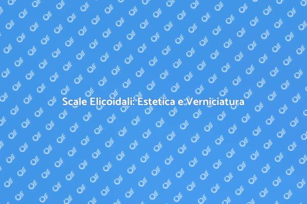 Scale Elicoidali: Importanza della Verniciatura