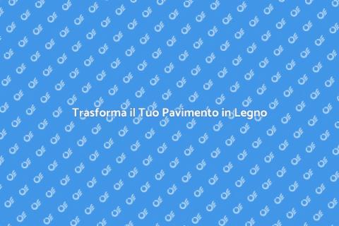 Rifinitura Pavimenti in Legno