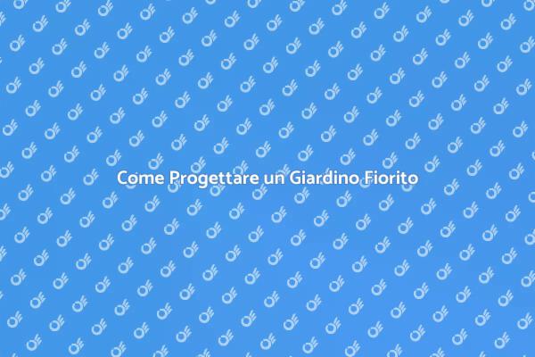 Progetta il Tuo Giardino Fiorito Oggi!