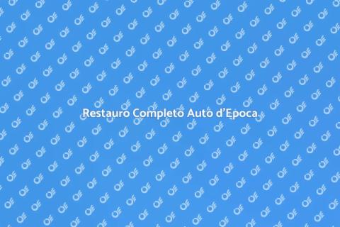 Ristrutturazione Auto d'Epoca Perfetta