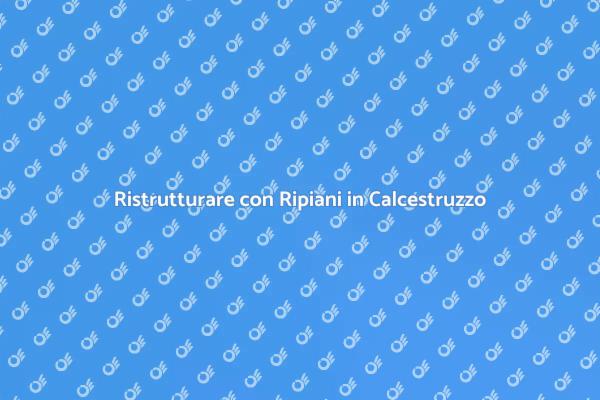 Ripiani in Calcestruzzo per la Tua Casa