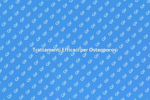 Terapia per Osteoporosi: Guida Pratica