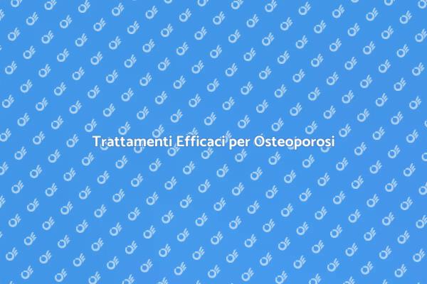 Guida Completa alla Terapia Osteoporosi