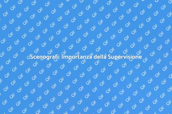 Supervisione Scenografi: Un Servizio Chiave