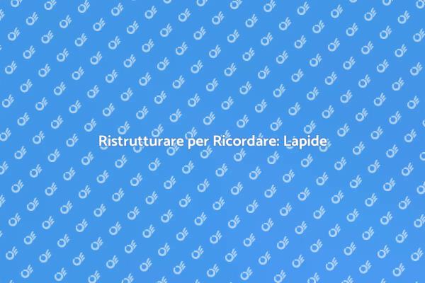 Onorare i Cari con una Lapide Ristrutturata