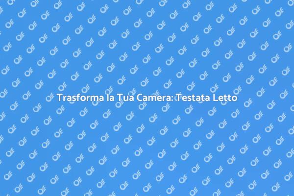 Rinnova la Testata del Letto Facile