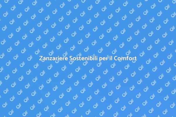 Scegli Zanzariere Ecologiche e Sostenibili