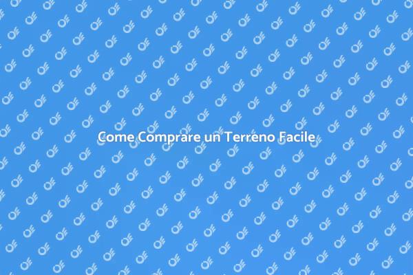 Terreno: La Tua Guida all'Acquisto
