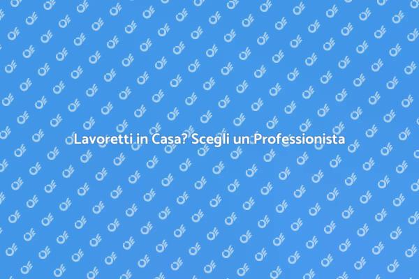Professionisti per Lavoretti in Casa