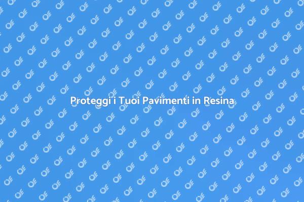 Mantieni i Pavimenti in Resina Perfetti