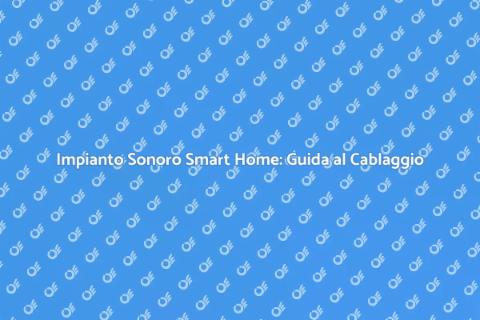 Cablaggio Impianto Sonoro Smart Home