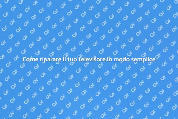 La guida alla riparazione del televisore