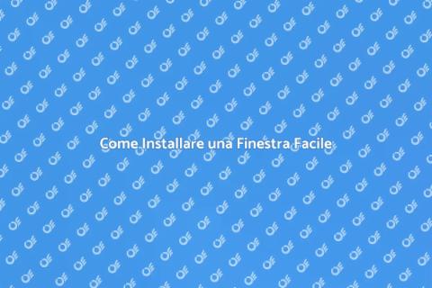 Installare una Finestra: Guida Completa