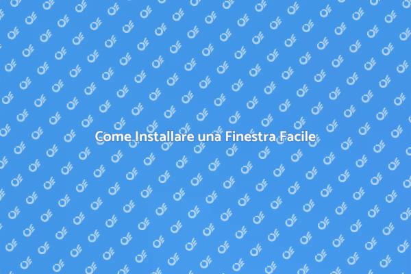 Installazione Finestra: Tutto Quello che Devi Sapere
