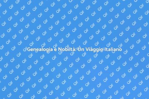 Ricerche Genealogiche Nobili in Italia