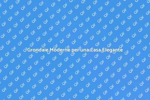Grondaie in Alluminio: Design e Funzionalità