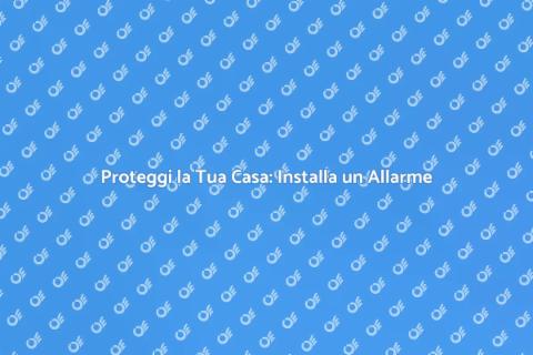 Installare un Allarme per Sicurezza